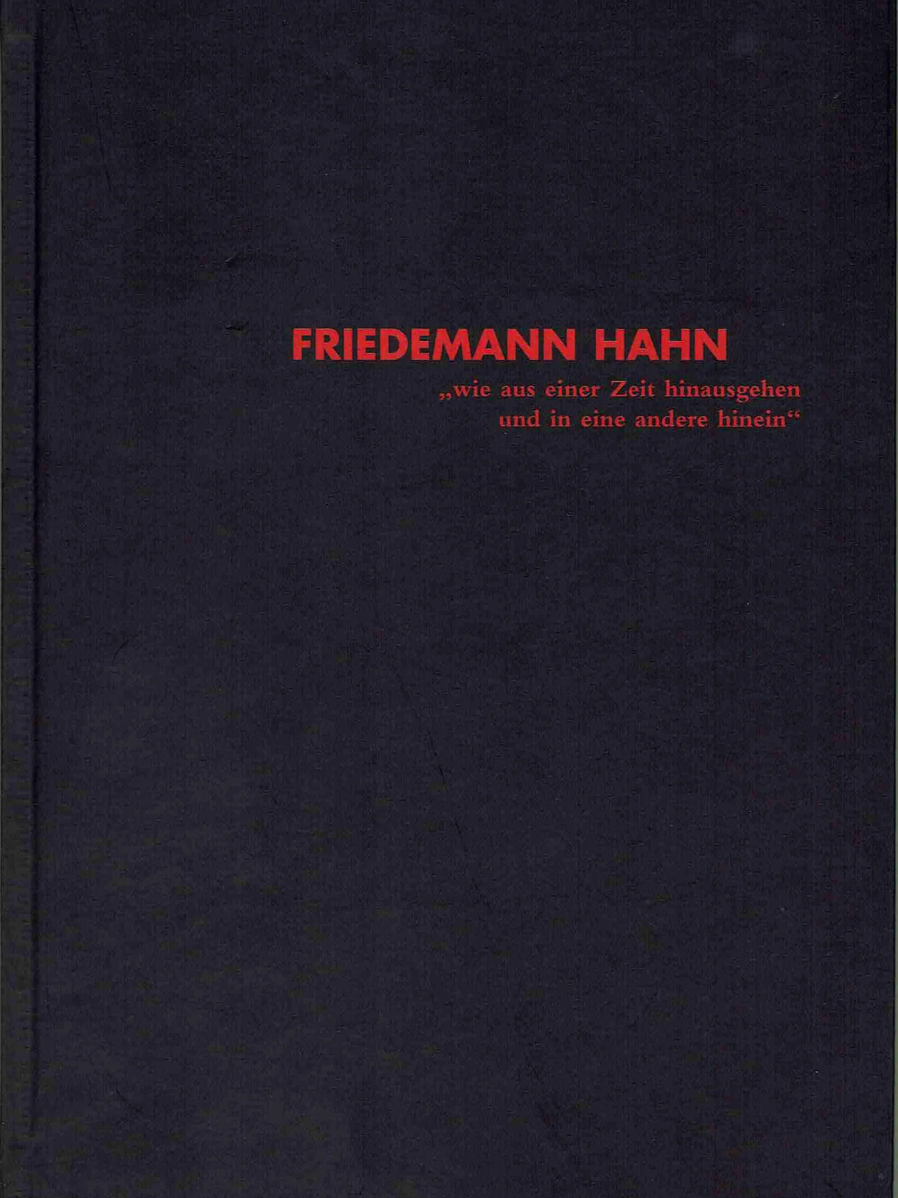 Friedemann Hahn - wie aus einer Zeit hinausgehen und in eine andere hinein